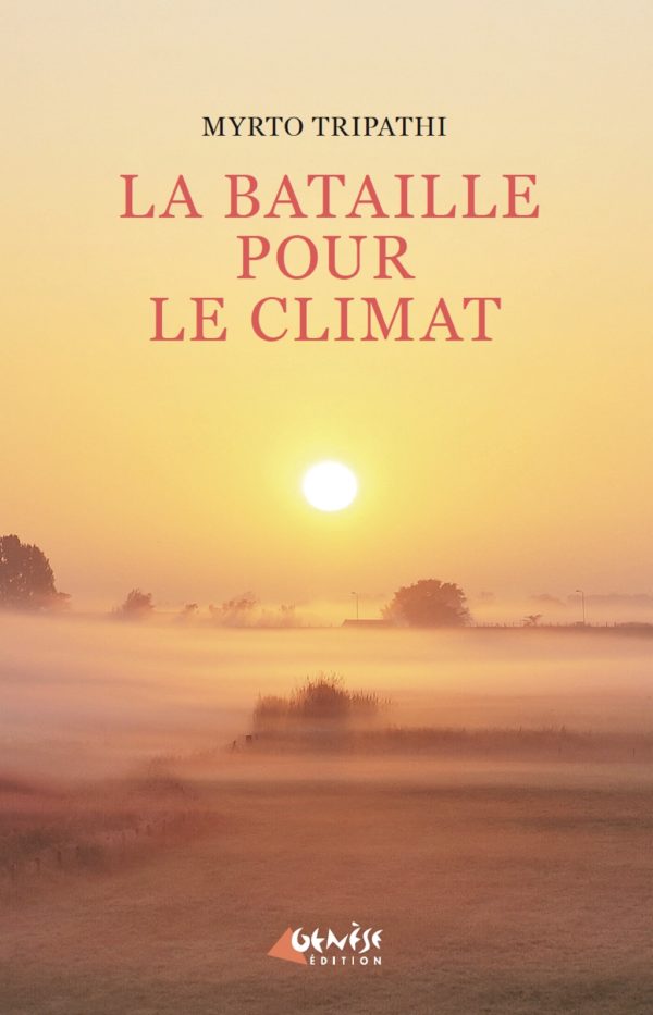 Couverture du livre La bataille pour le climat Avant tout, une victoire sur nous-mêmes de Myrto Tripathi
