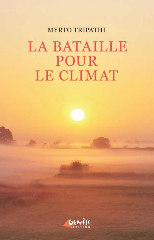 Couverture du livre La bataille pour le climat Avant tout, une victoire sur nous-mêmes de Myrto Tripathi