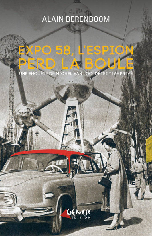 Couverture du livre Expo 58, l’espion perd la boule de Alain Berenboom