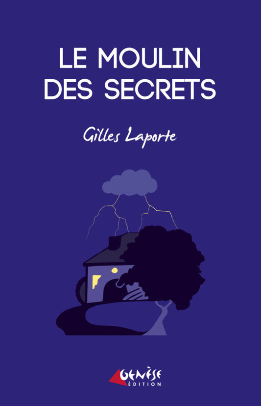 Couverture du livre Le moulin des secrets de Gilles Laporte
