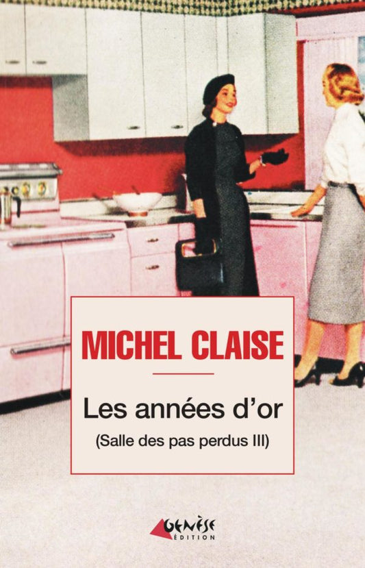 Couverture du livre Les années d’or (Salle des pas perdus III) de Michel Claise