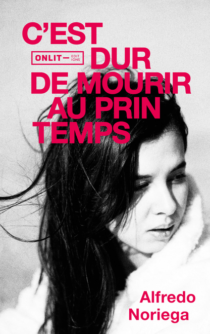 Couverture du livre « C'est dur de mourir au printemps » de Alfredo Noriega